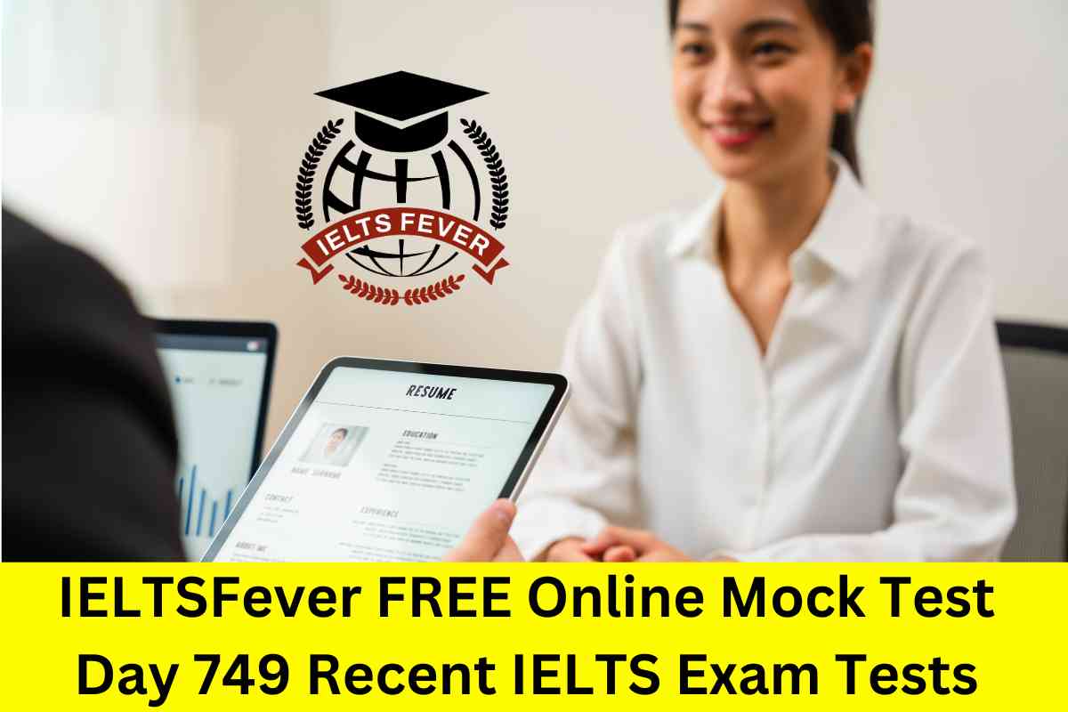 IELTSFever FREE Online Mock Test Day 749 Recent IELTS Exam Tests