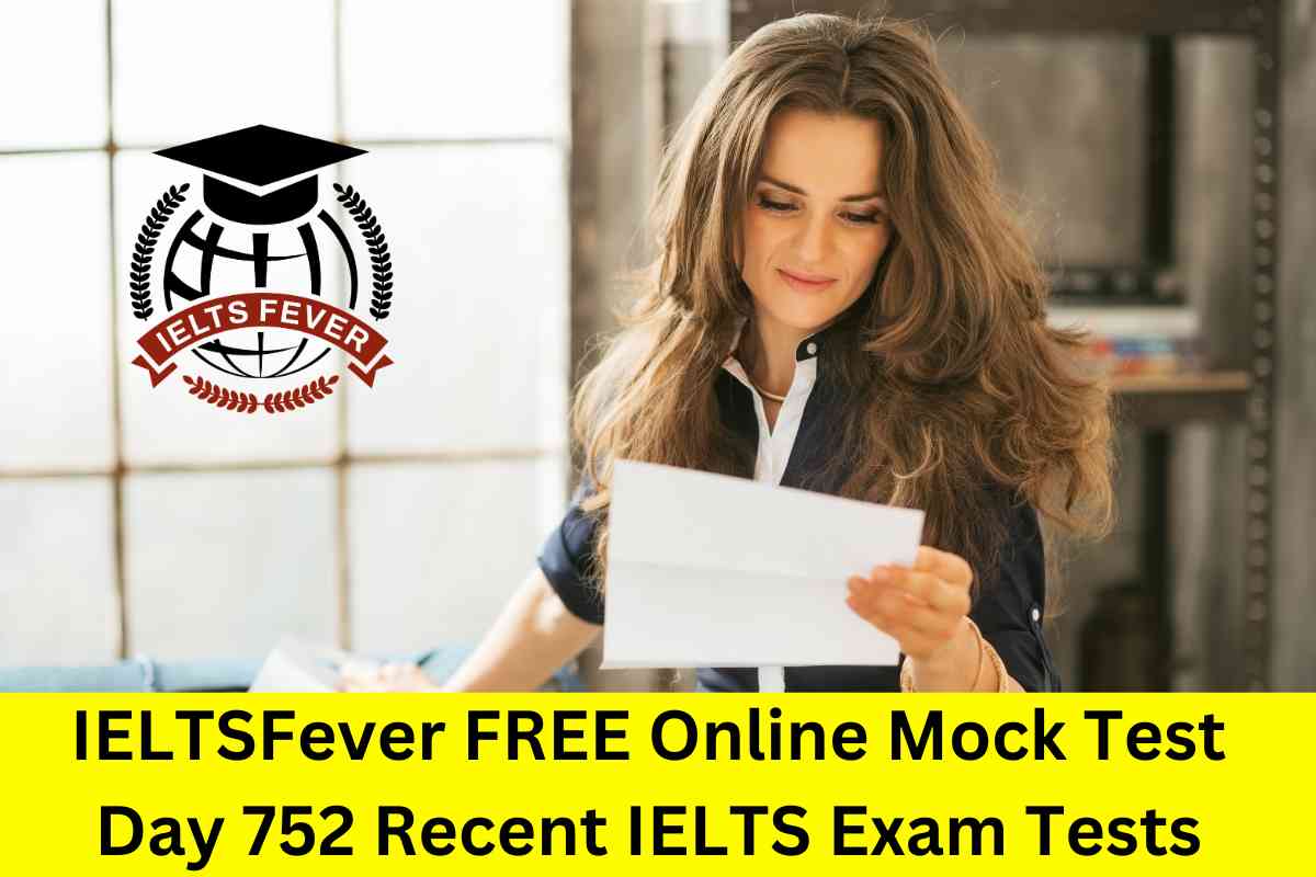 IELTSFever FREE Online Mock Test Day 752 Recent IELTS Exam Tests ...