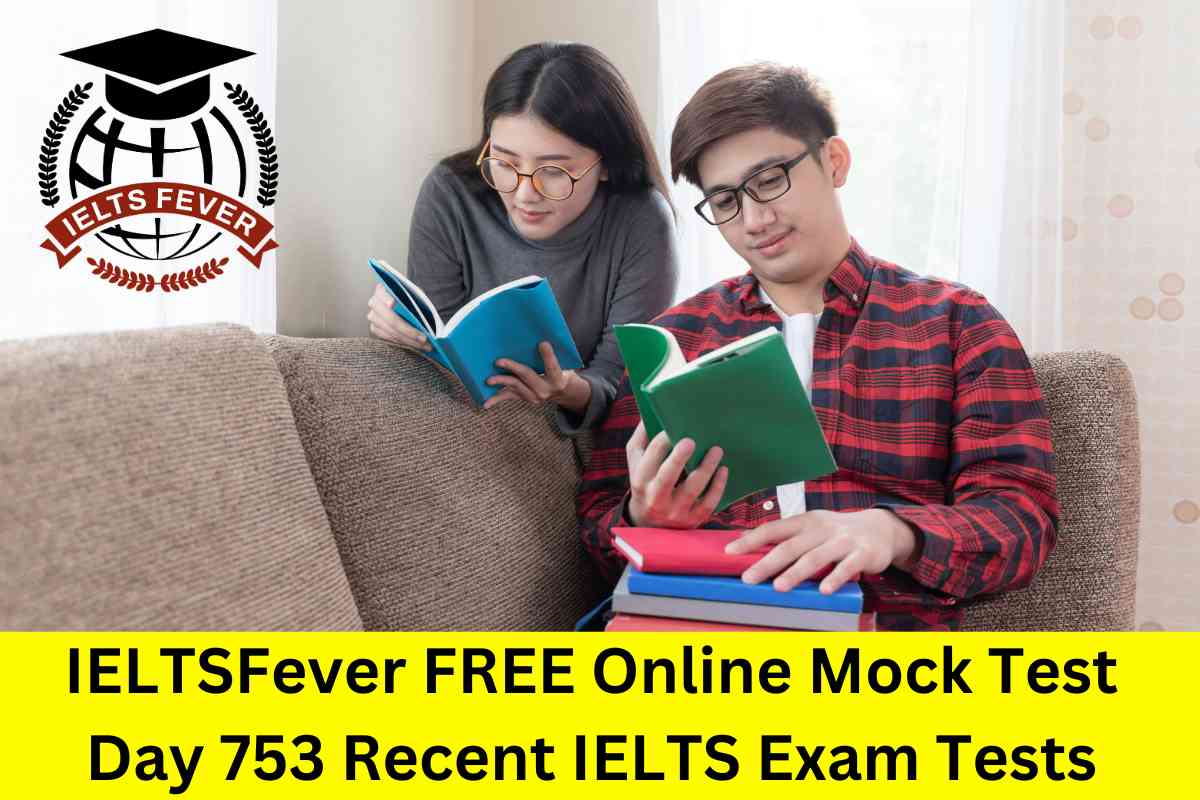 IELTSFever FREE Online Mock Test Day 753 Recent IELTS Exam Tests ...