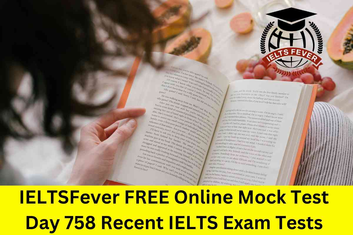 IELTSFever FREE Online Mock Test Day 758 Recent IELTS Exam Tests ...