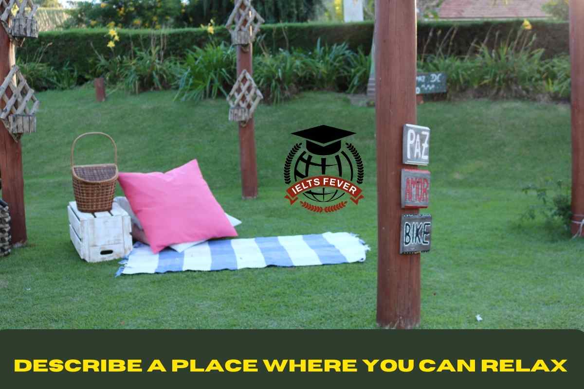 Describe A Place Where You Can Relax IELTS Fever describe-a-place-where-you-can-relax-ielts-fever