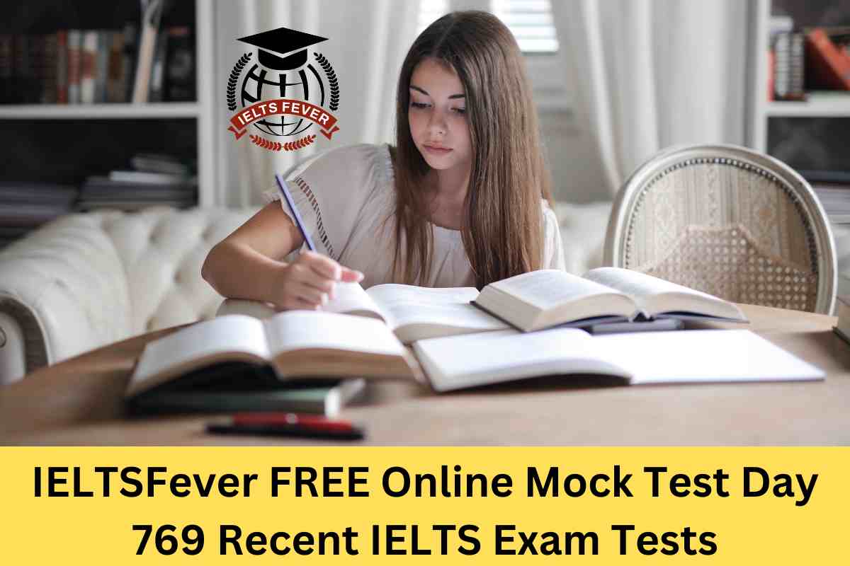 IELTSFever FREE Online Mock Test Day 769 Recent IELTS Exam Tests ...