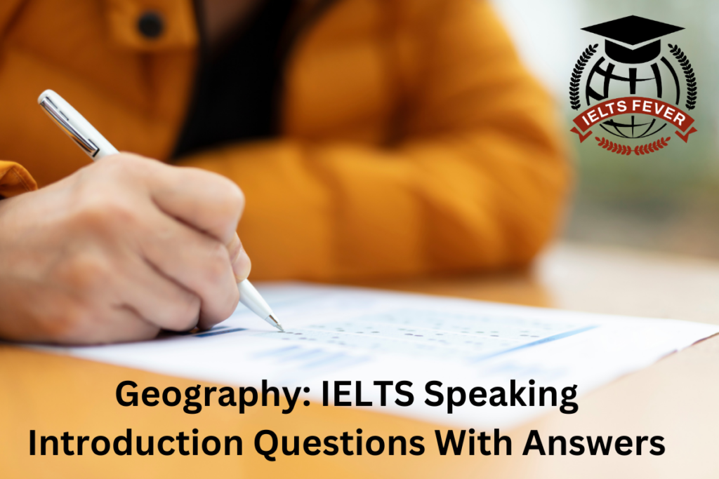 Geography: IELTS Speaking Introduction Questions With Answers