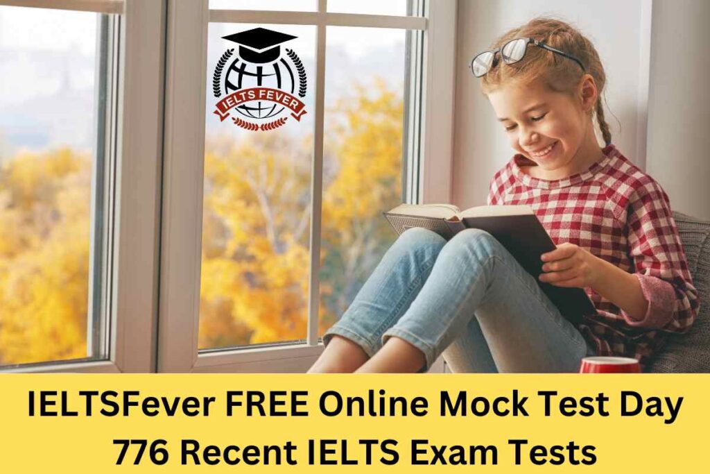 IELTSFever FREE Online Mock Test Day 776 Recent IELTS Exam Tests