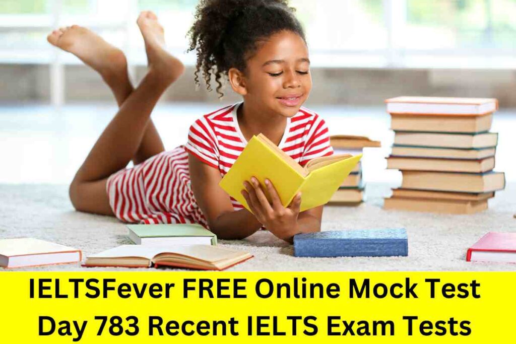 IELTSFever FREE Online Mock Test Day 783 Recent IELTS Exam Tests