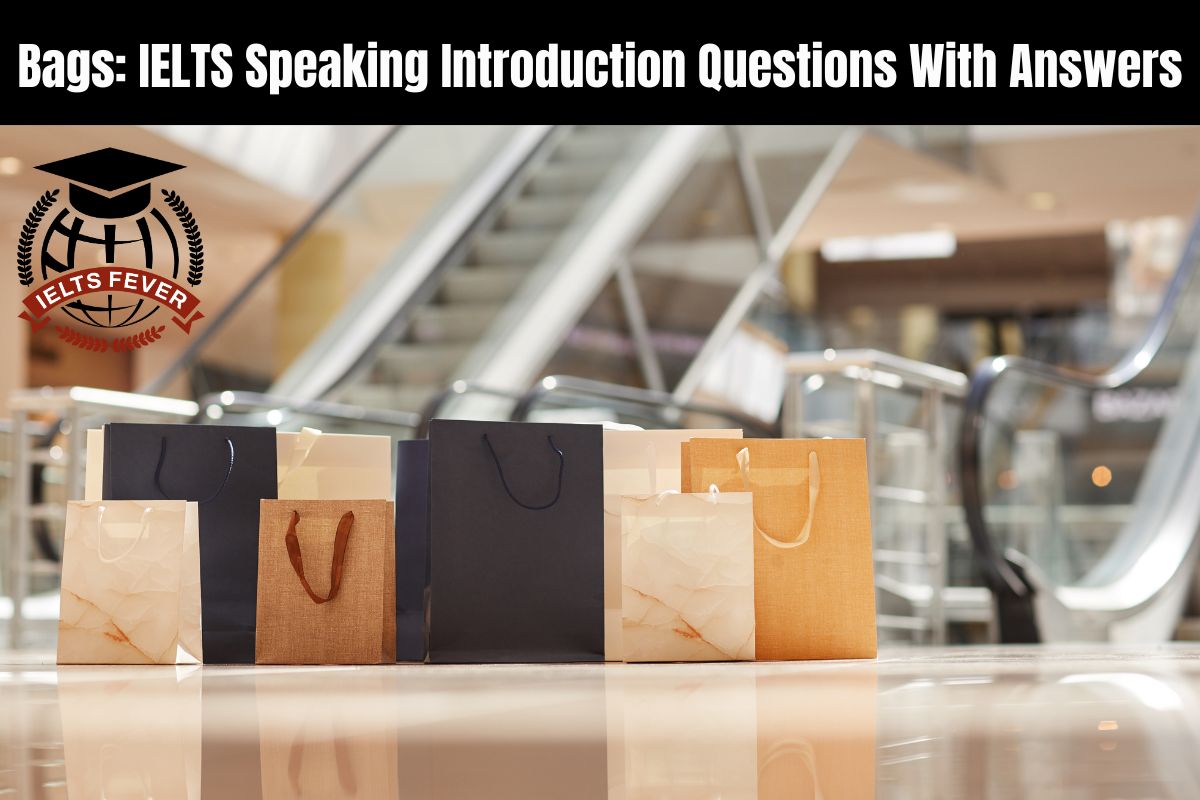 Bags Ielts Speaking Introduction Questions With Answers Ielts Fever