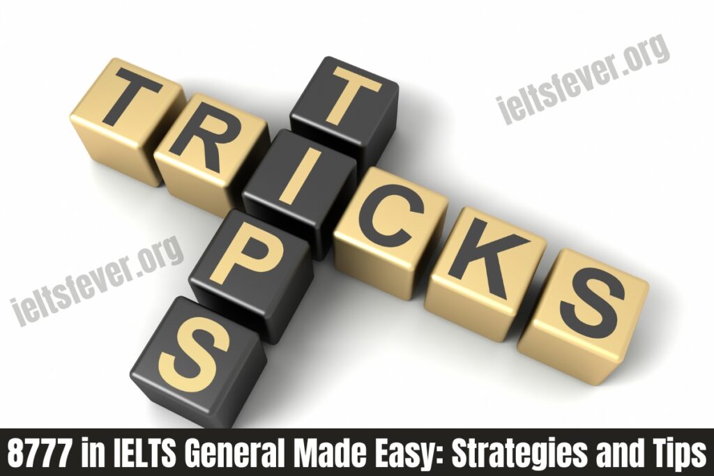 8777 in IELTS General Made Easy: Strategies and Tips