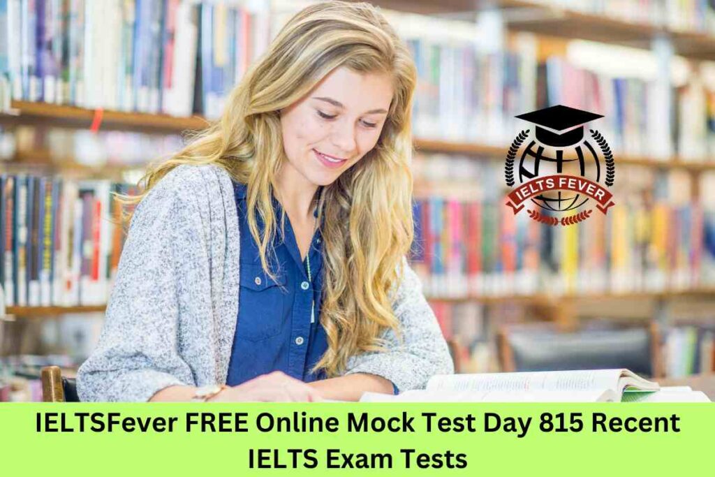 IELTSFever FREE Online Mock Test Day 815 Recent IELTS Exam Tests