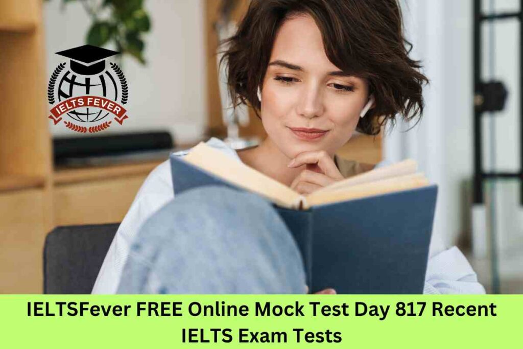 IELTSFever FREE Online Mock Test Day 817 Recent IELTS Exam Tests