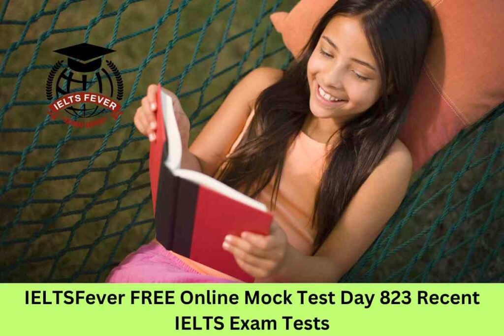 IELTSFever FREE Online Mock Test Day 823 Recent IELTS Exam Tests