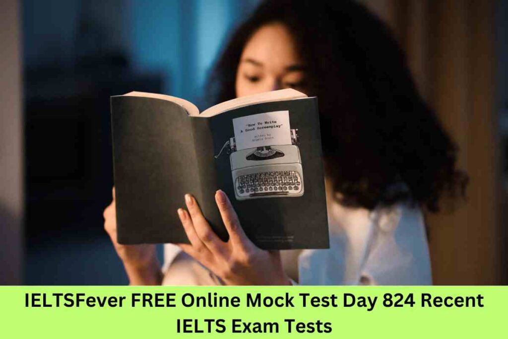 IELTSFever FREE Online Mock Test Day 824 Recent IELTS Exam Tests