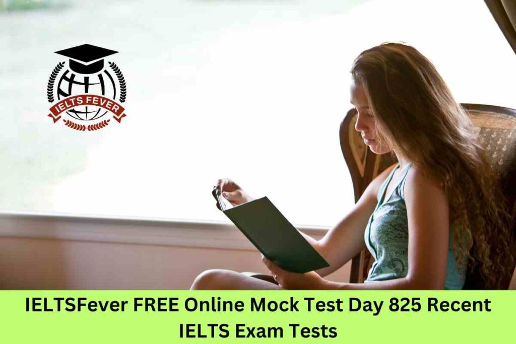 IELTSFever FREE Online Mock Test Day 825 Recent IELTS Exam Tests