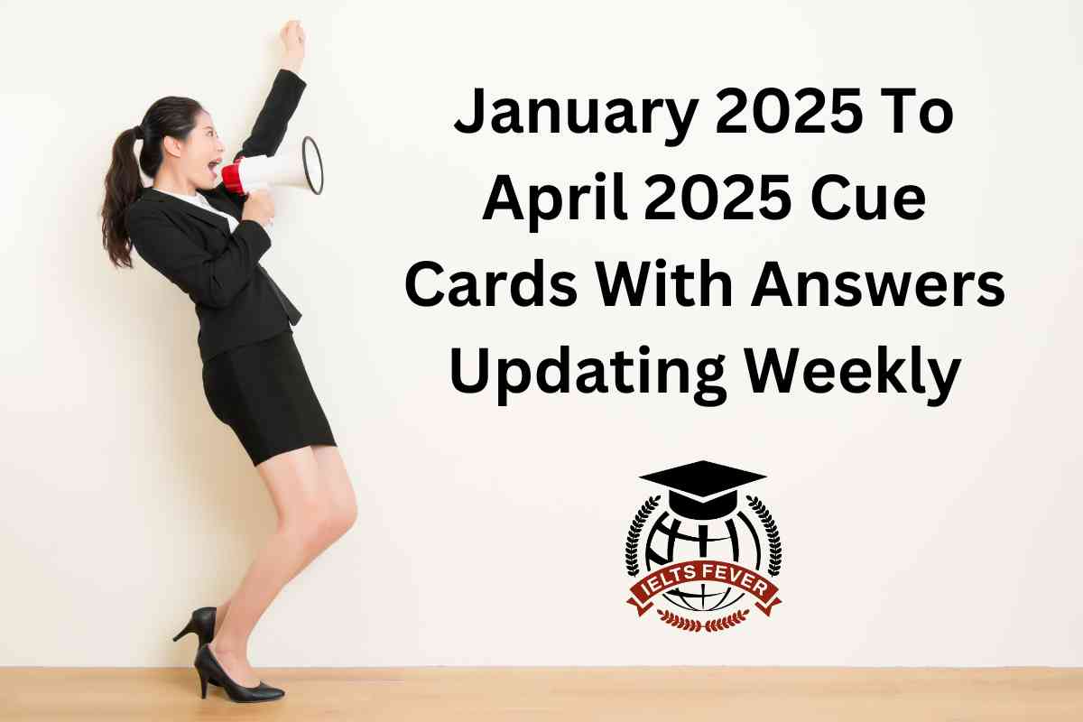 January 2025 To April 2025 Cue Cards With Answers Updating Weekly