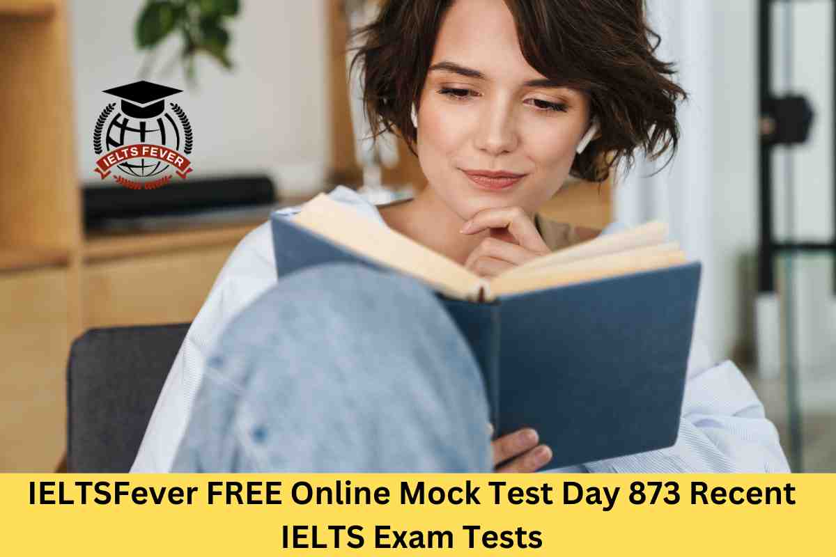IELTSFever FREE Online Mock Test Day 873 Recent IELTS Exam Tests ...