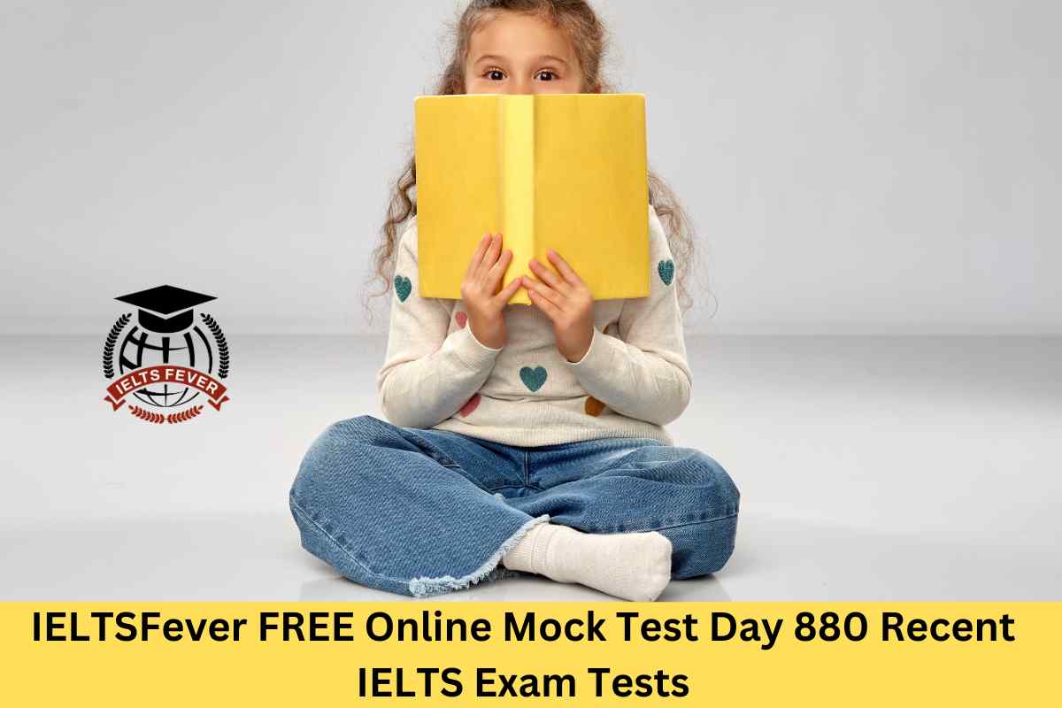 IELTSFever FREE Online Mock Test Day 880 Recent IELTS Exam Tests
