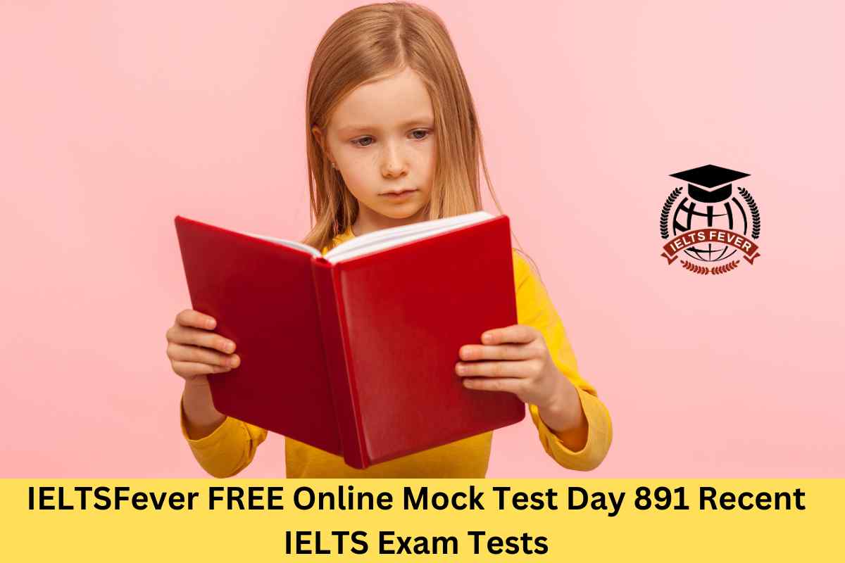 IELTSFever FREE Online Mock Test Day 891 Recent IELTS Exam Tests