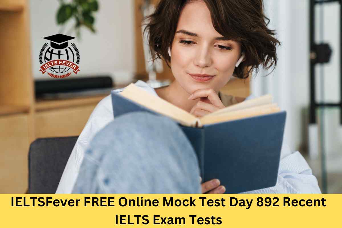 IELTSFever FREE Online Mock Test Day 892 Recent IELTS Exam Tests