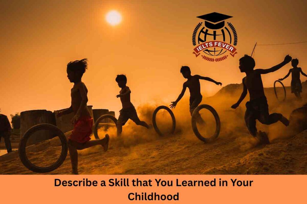 Describe a Skill that You Learned in Your Childhood
