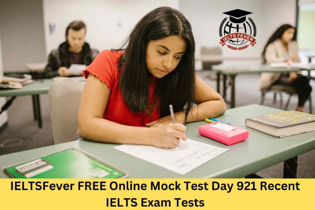 IELTSFever FREE Online Mock Test Day 921 Recent IELTS Exam Tests