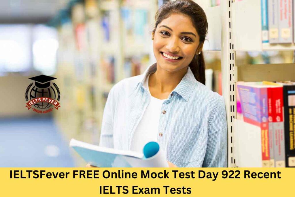 IELTSFever FREE Online Mock Test Day 922 Recent IELTS Exam Tests