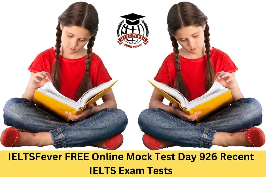 IELTSFever FREE Online Mock Test Day 926 Recent IELTS Exam Tests