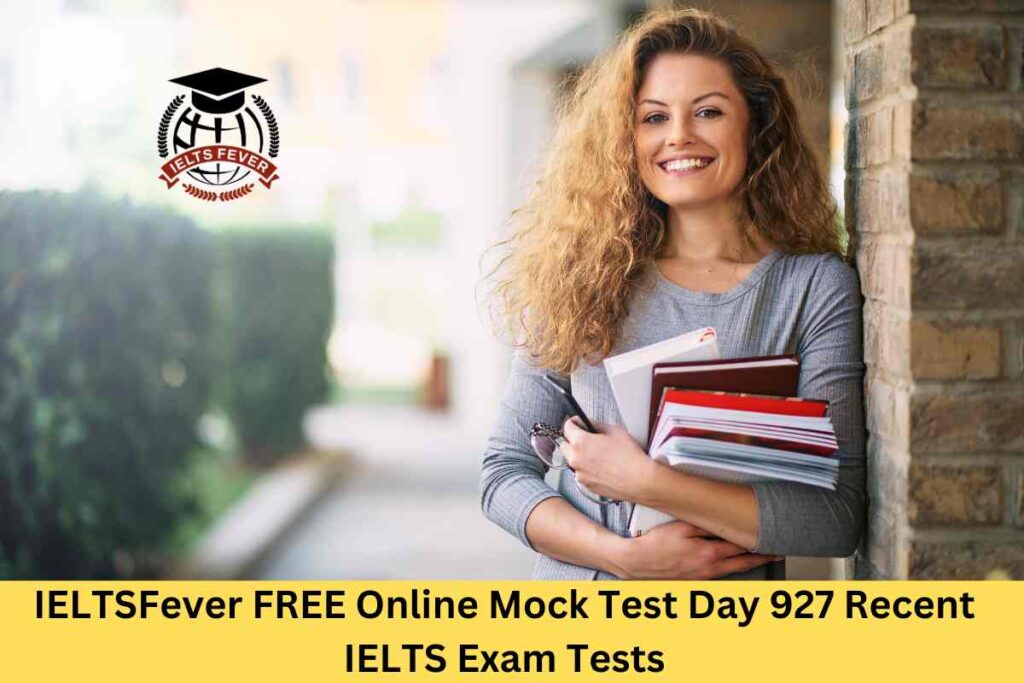 IELTSFever FREE Online Mock Test Day 927 Recent IELTS Exam Tests