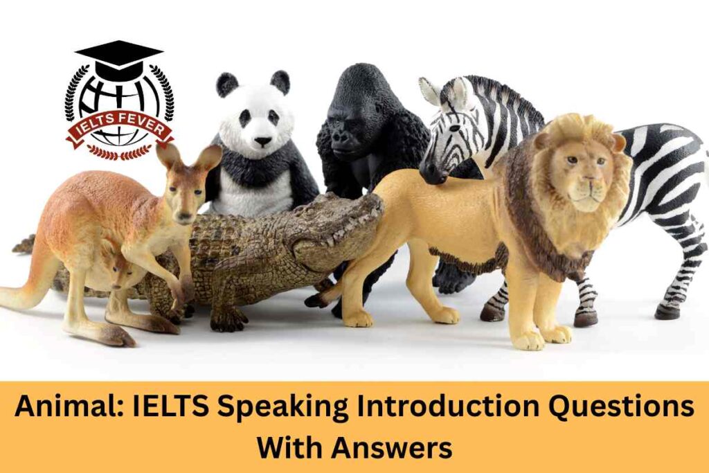 Animal: IELTS Speaking Introduction Questions With Answers
