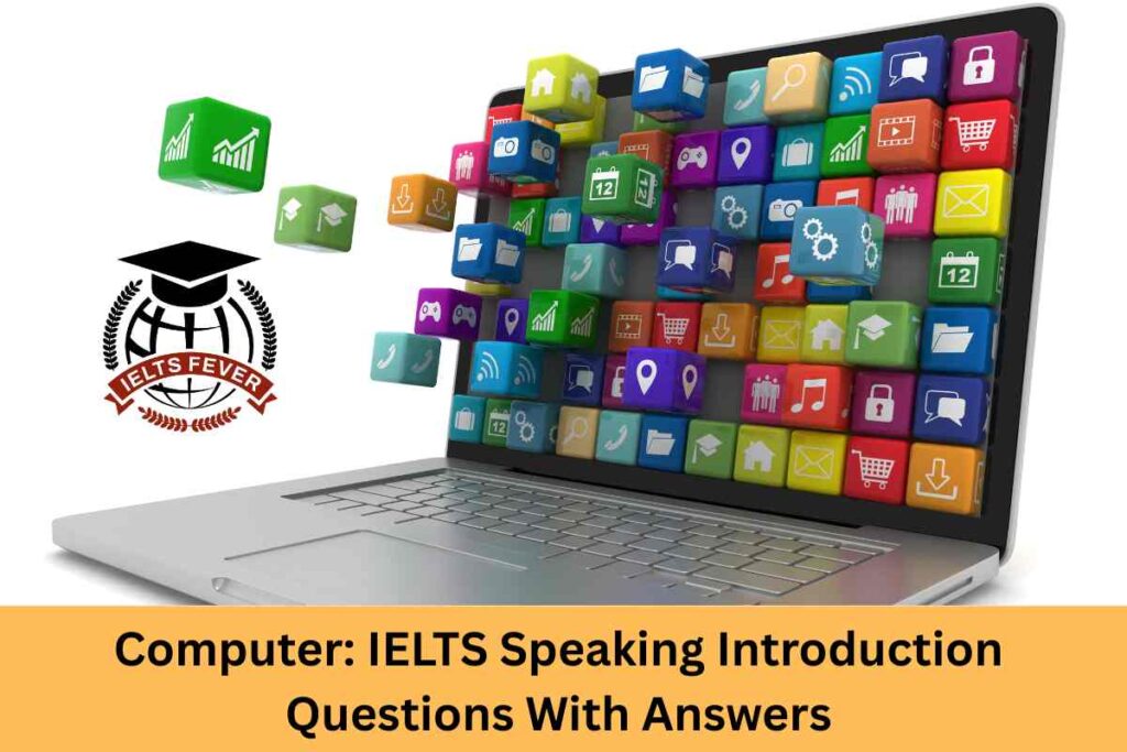 Computer: IELTS Speaking Introduction Questions With Answers