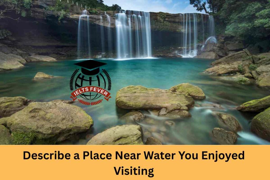Describe a Place Near Water You Enjoyed Visiting