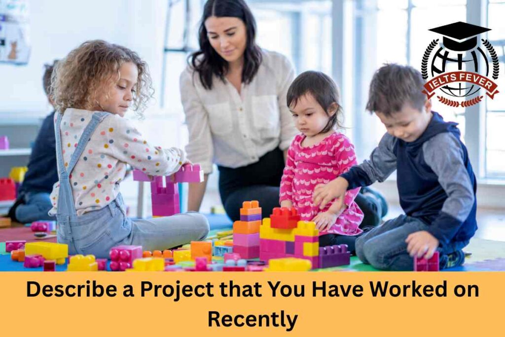 Describe a Project that You Have Worked on Recently