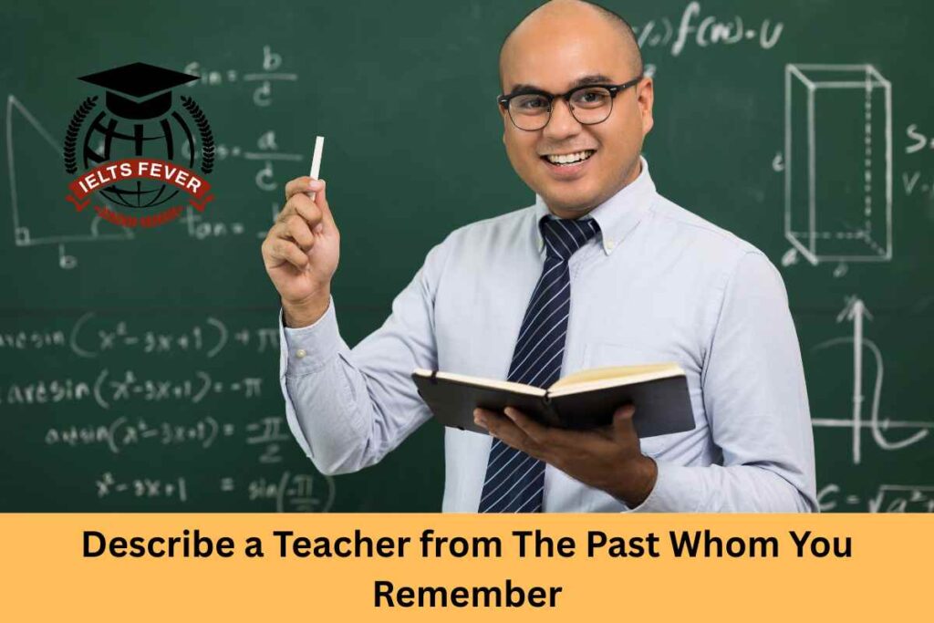 Describe a Teacher from The Past Whom You Remember