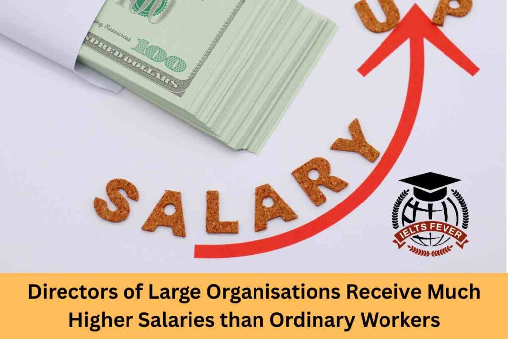 Directors of Large Organisations Receive Much Higher Salaries than Ordinary Workers