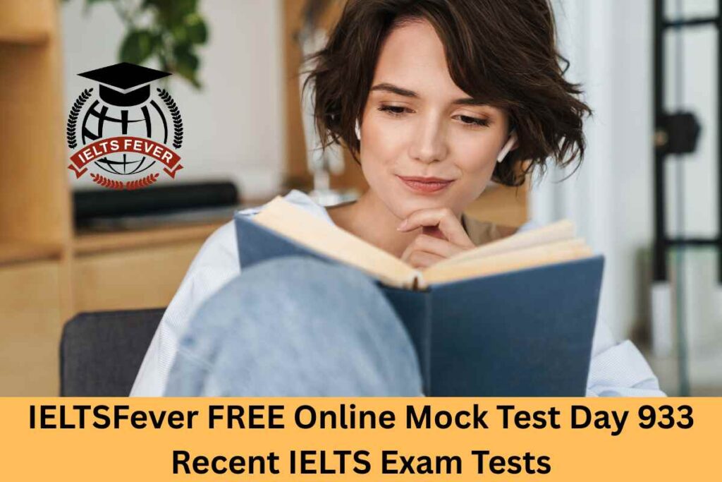 IELTSFever FREE Online Mock Test Day 933 Recent IELTS Exam Tests