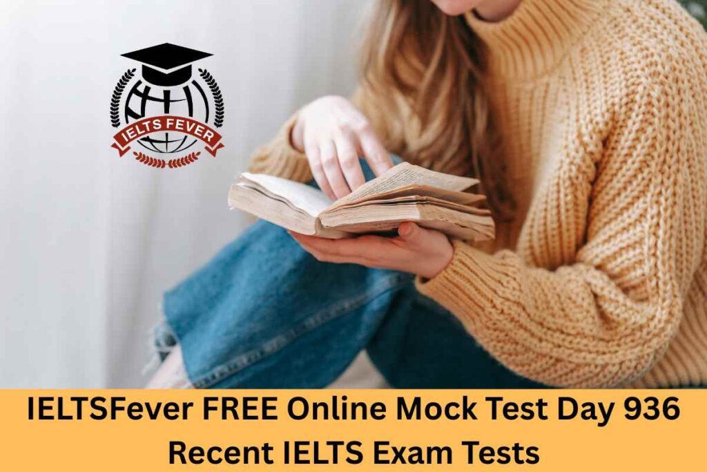 IELTSFever FREE Online Mock Test Day 936 Recent IELTS Exam Tests