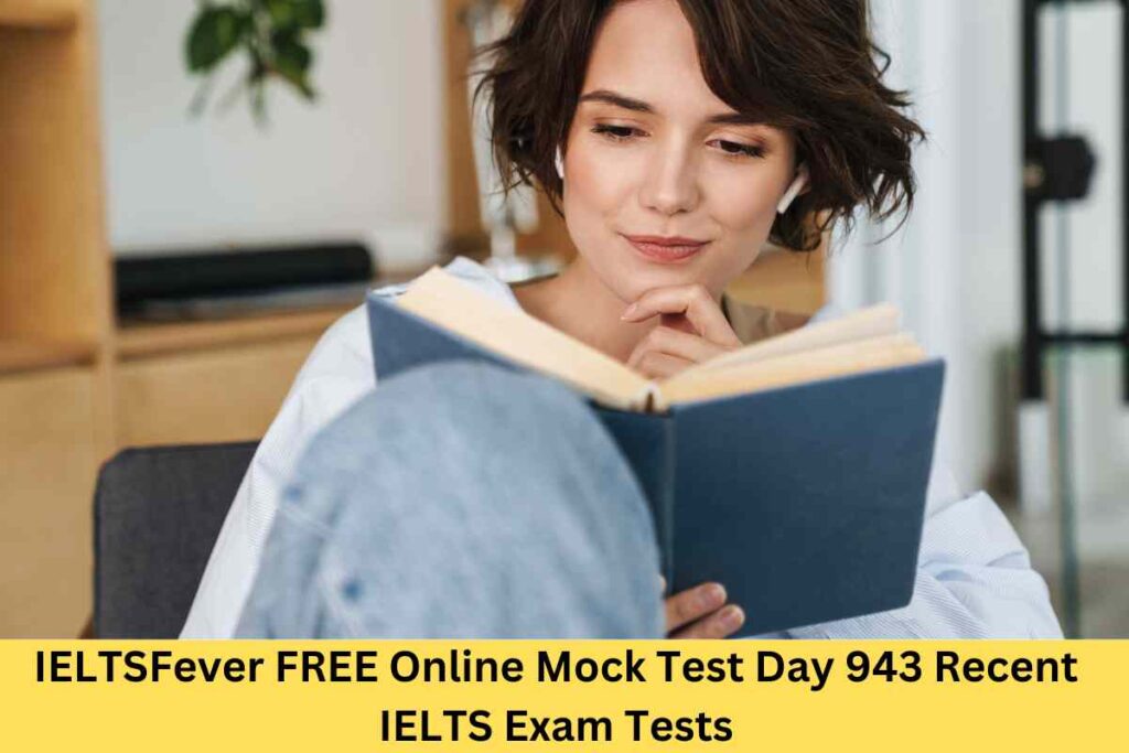 IELTSFever FREE Online Mock Test Day 943 Recent IELTS Exam Tests