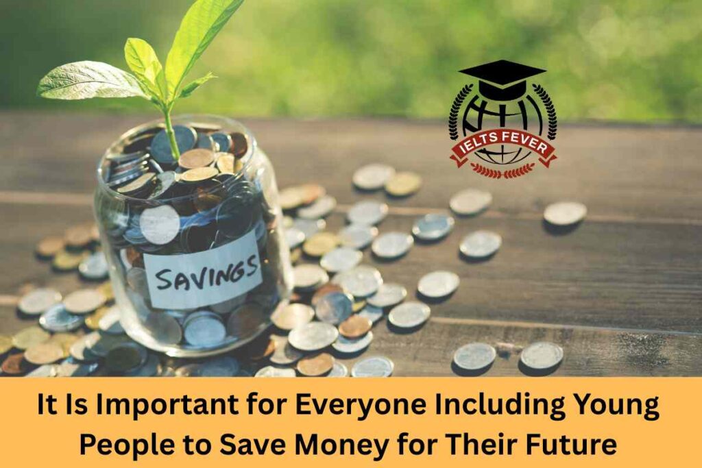 It Is Important for Everyone Including Young People to Save Money for Their Future