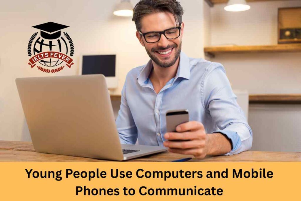Young People Use Computers and Mobile Phones to Communicate