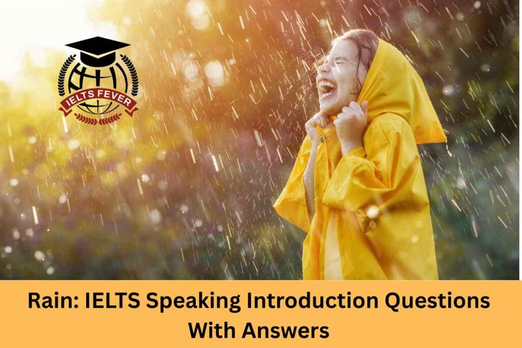 Rain: IELTS Speaking Introduction Questions With Answers