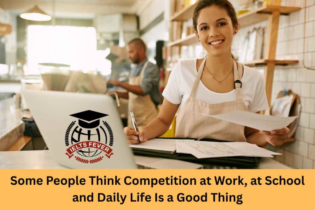 Some People Think Competition at Work, at School and Daily Life Is a Good Thing