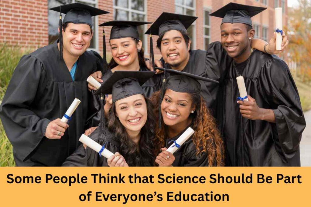 Some People Think that Science Should Be Part of Everyone’s Education