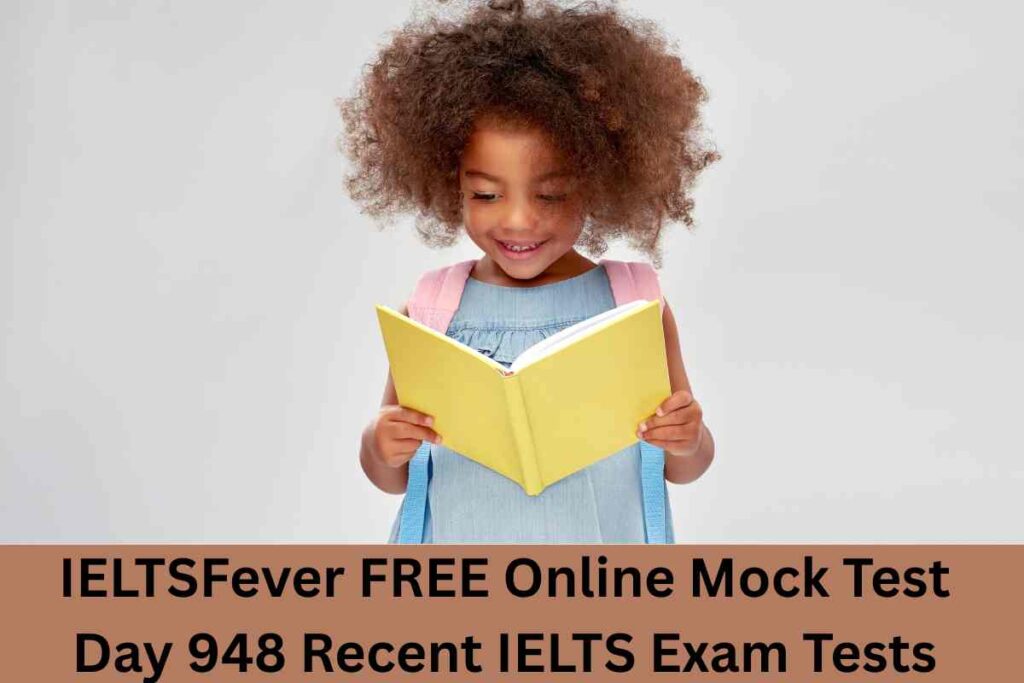 IELTSFever FREE Online Mock Test Day 948 Recent IELTS Exam Tests