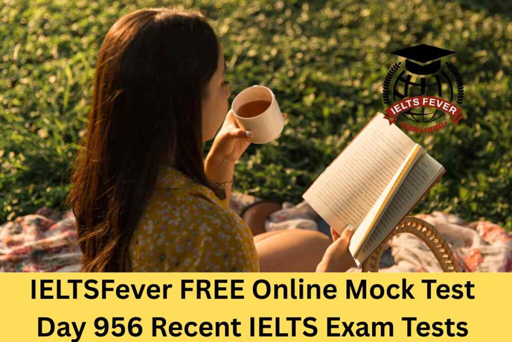 IELTSFever FREE Online Mock Test Day 956 Recent IELTS Exam Tests