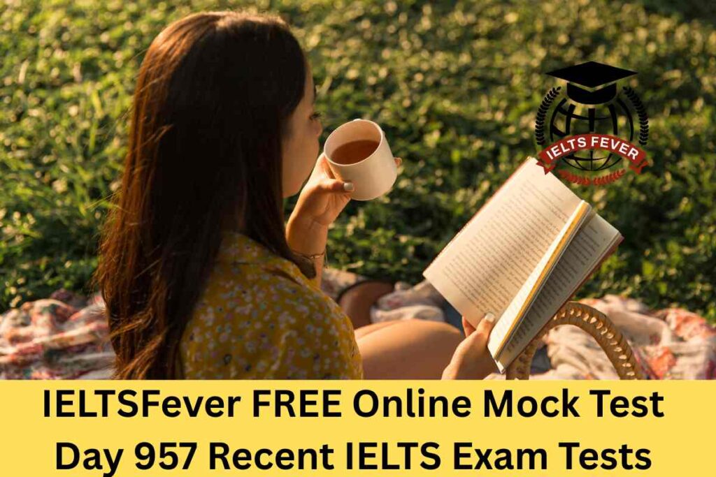 IELTSFever FREE Online Mock Test Day 957 Recent IELTS Exam Tests
