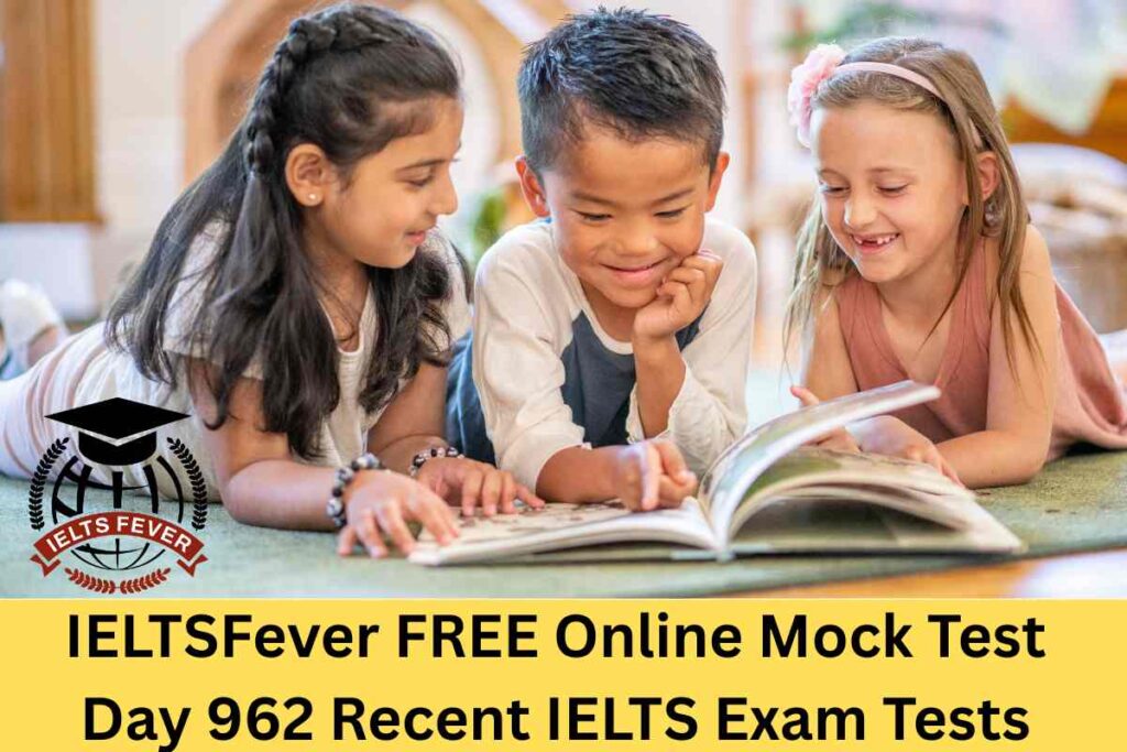 IELTSFever FREE Online Mock Test Day 962 Recent IELTS Exam Tests