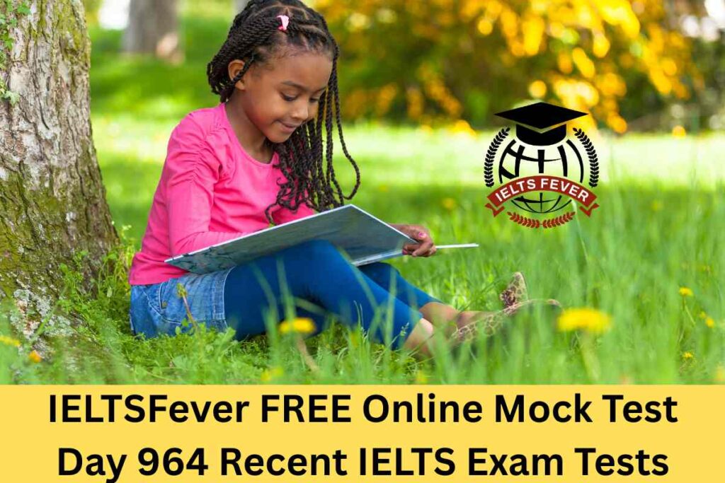 IELTSFever FREE Online Mock Test Day 964 Recent IELTS Exam Tests