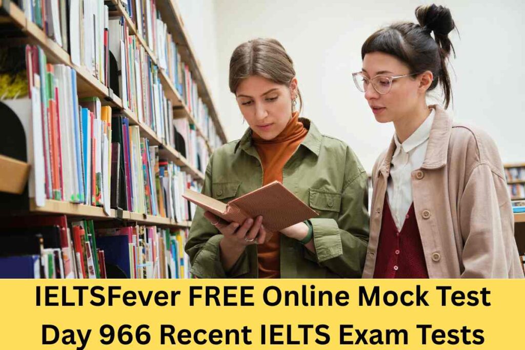 IELTSFever FREE Online Mock Test Day 966 Recent IELTS Exam Tests