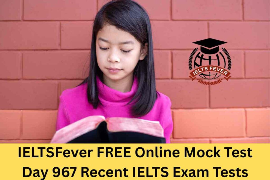 IELTSFever FREE Online Mock Test Day 967 Recent IELTS Exam Tests