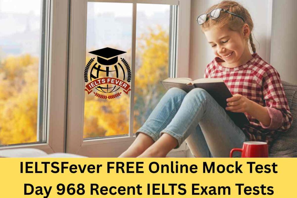 IELTSFever FREE Online Mock Test Day 968 Recent IELTS Exam Tests