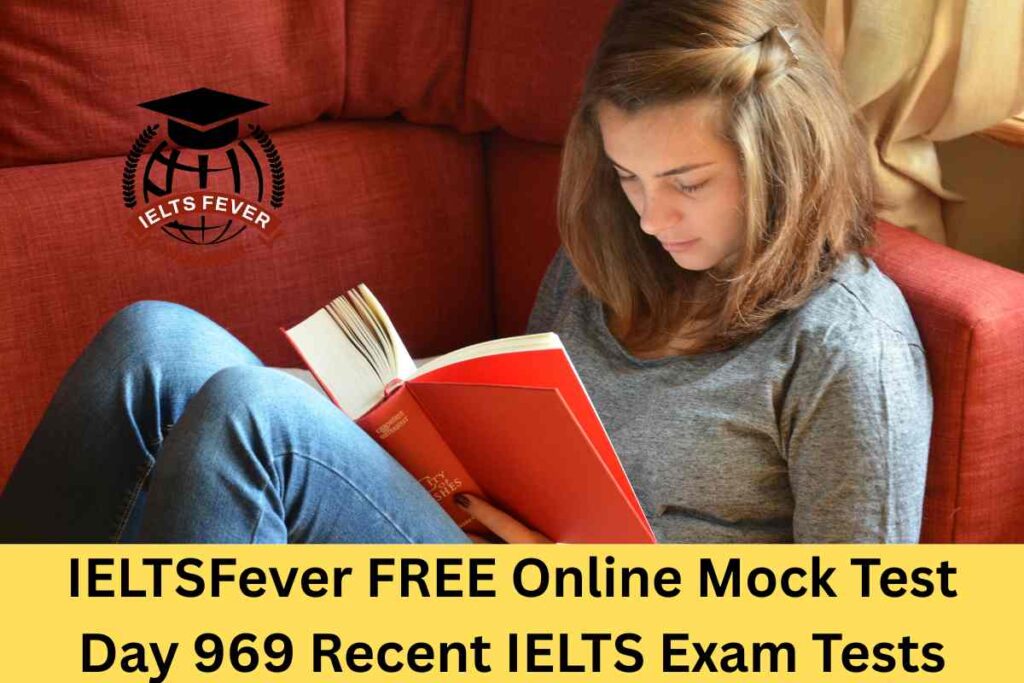 IELTSFever FREE Online Mock Test Day 969 Recent IELTS Exam Tests