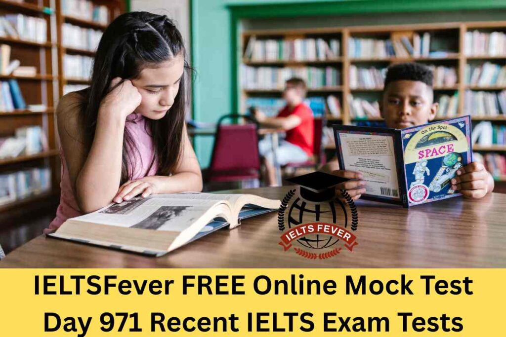 IELTSFever FREE Online Mock Test Day 971 Recent IELTS Exam Tests